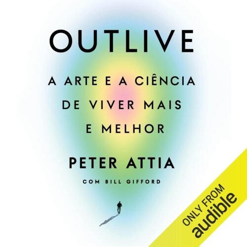 Outlive: A arte e a ciência de viver mais e melhor Audible Logo Audiolivro – Versão integral